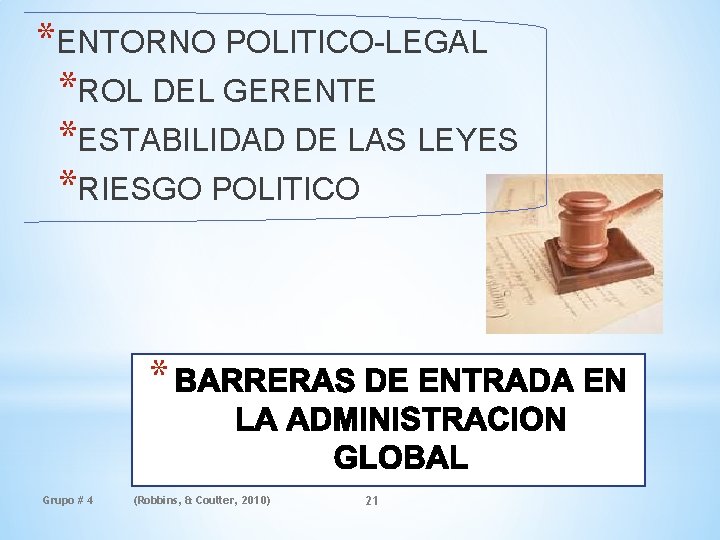 *ENTORNO POLITICO-LEGAL *ROL DEL GERENTE *ESTABILIDAD DE LAS LEYES *RIESGO POLITICO * Grupo #