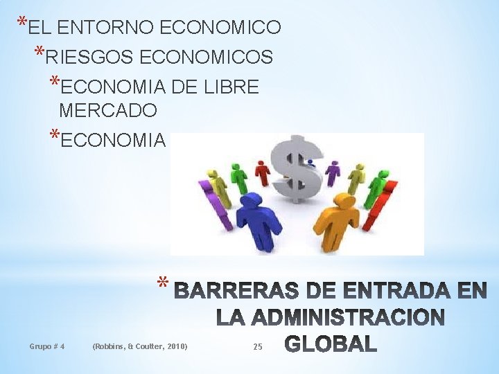 *EL ENTORNO ECONOMICO *RIESGOS ECONOMICOS *ECONOMIA DE LIBRE MERCADO *ECONOMIA PLANEADA * Grupo #