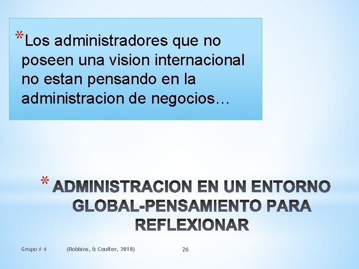 *Los administradores que no poseen una vision internacional no estan pensando en la administracion