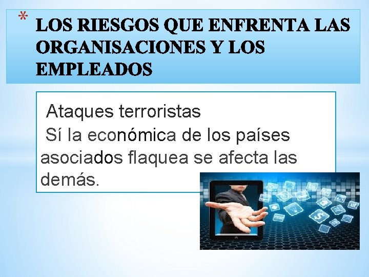 * Ataques terroristas Sí la económica de los países asociados flaquea se afecta las