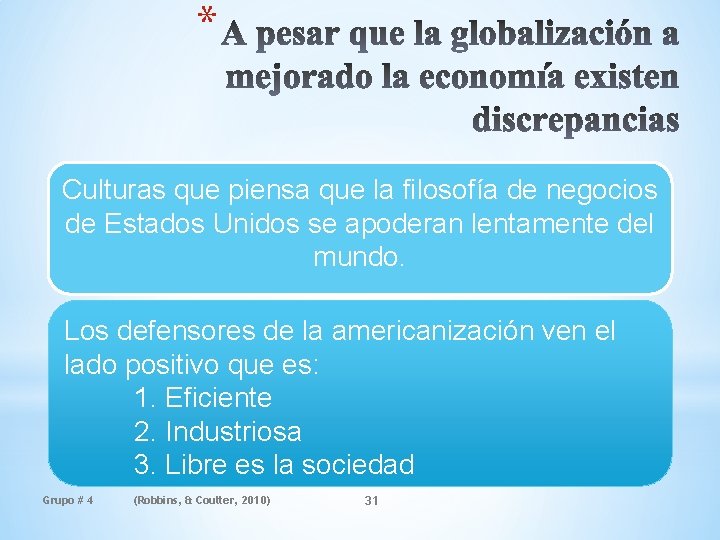* Culturas que piensa que la filosofía de negocios de Estados Unidos se apoderan