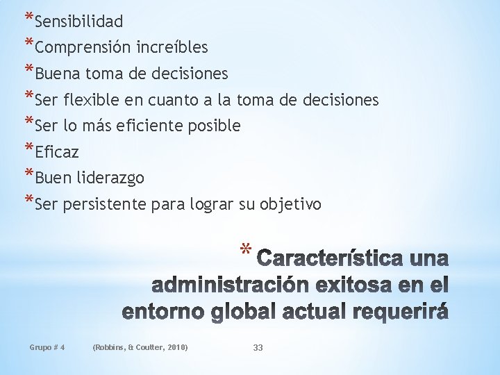 *Sensibilidad *Comprensión increíbles *Buena toma de decisiones *Ser flexible en cuanto a la toma