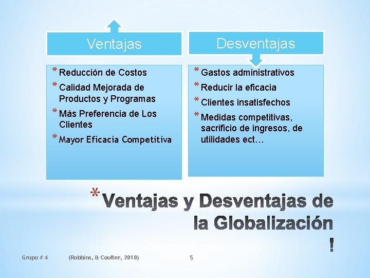 Desventajas Ventajas * Reducción de Costos * Calidad Mejorada de * Gastos administrativos *