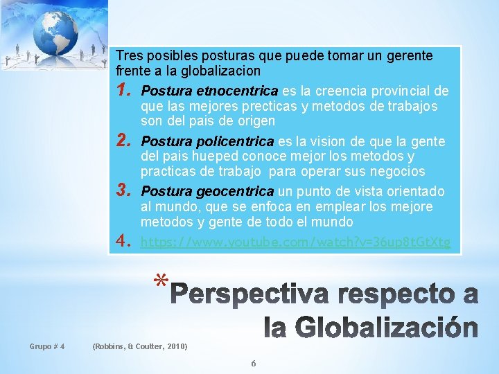 Tres posibles posturas que puede tomar un gerente frente a la globalizacion 1. Postura