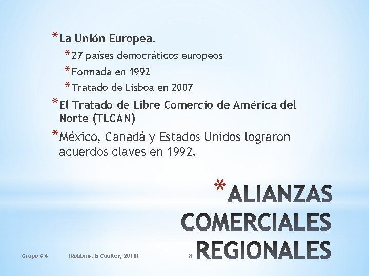 *La Unión Europea. * 27 países democráticos europeos * Formada en 1992 * Tratado