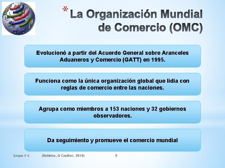 * Evolucionó a partir del Acuerdo General sobre Aranceles Aduaneros y Comercio (GATT) en