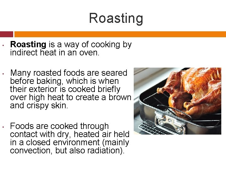 Roasting • • • Roasting is a way of cooking by indirect heat in