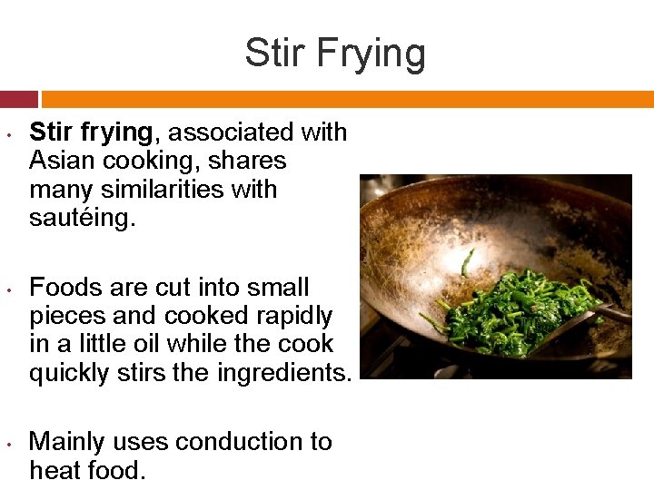 Stir Frying • • • Stir frying, associated with Asian cooking, shares many similarities