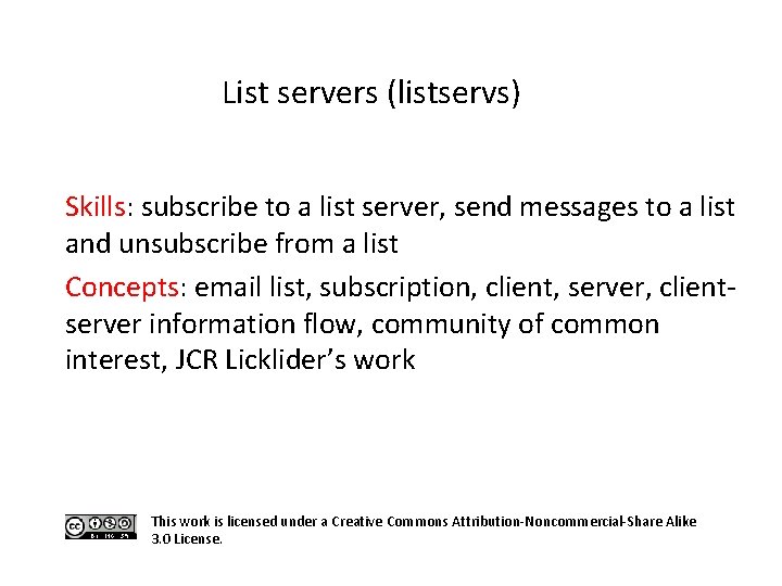 List servers (listservs) Skills: subscribe to a list server, send messages to a list