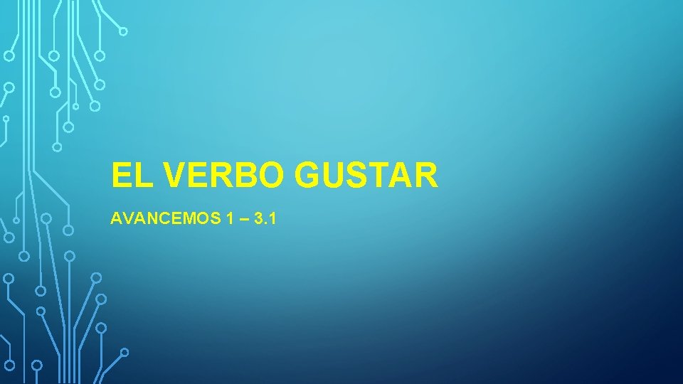 EL VERBO GUSTAR AVANCEMOS 1 – 3. 1 