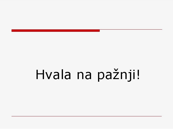Hvala na pažnji! 