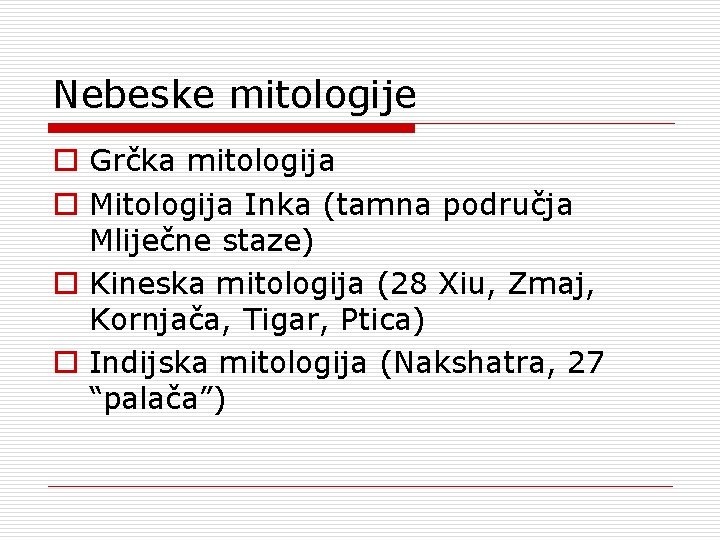 Nebeske mitologije o Grčka mitologija o Mitologija Inka (tamna područja Mliječne staze) o Kineska