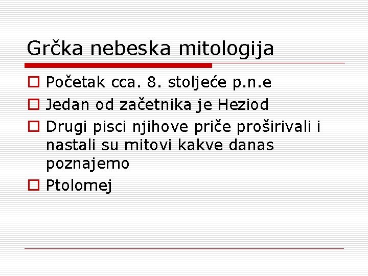 Grčka nebeska mitologija o Početak cca. 8. stoljeće p. n. e o Jedan od