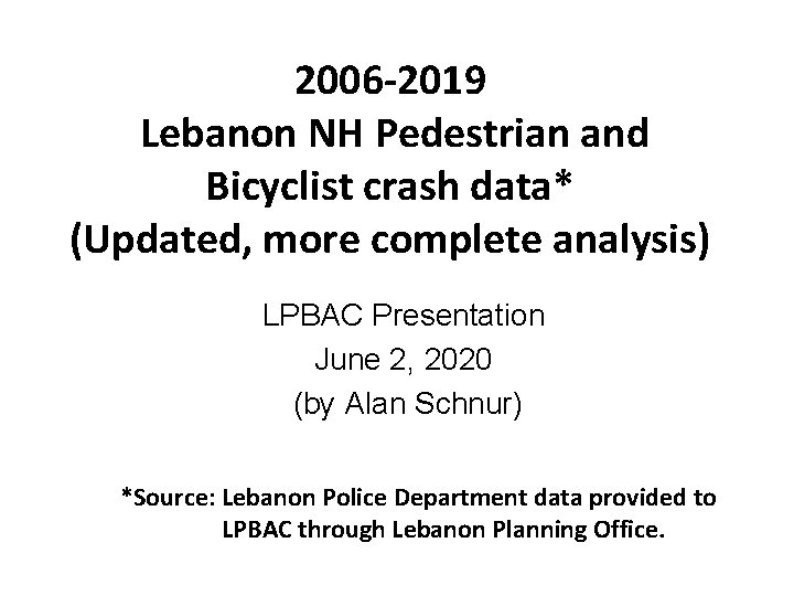 2006 -2019 Lebanon NH Pedestrian and Bicyclist crash data* (Updated, more complete analysis) LPBAC