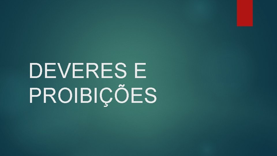 DEVERES E PROIBIÇÕES 