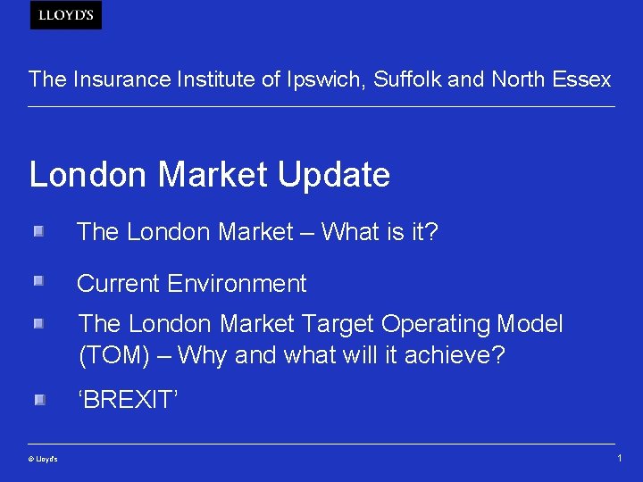 The Insurance Institute of Ipswich, Suffolk and North Essex London Market Update The London