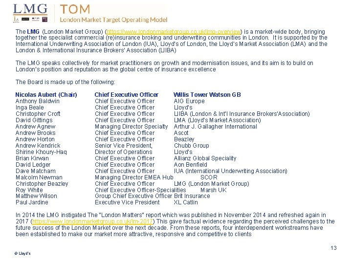 London Market The LMG (London Market Group) (https: //www. londonmarketgroup. co. uk/lmg-overview) is a