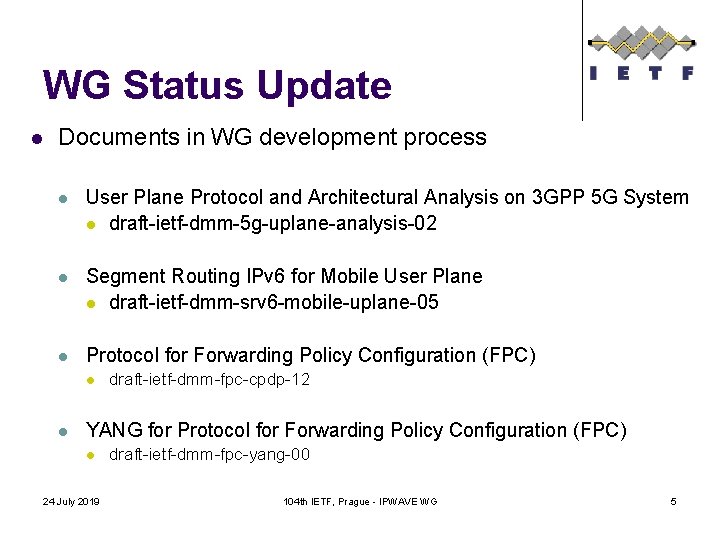 WG Status Update l Documents in WG development process l User Plane Protocol and