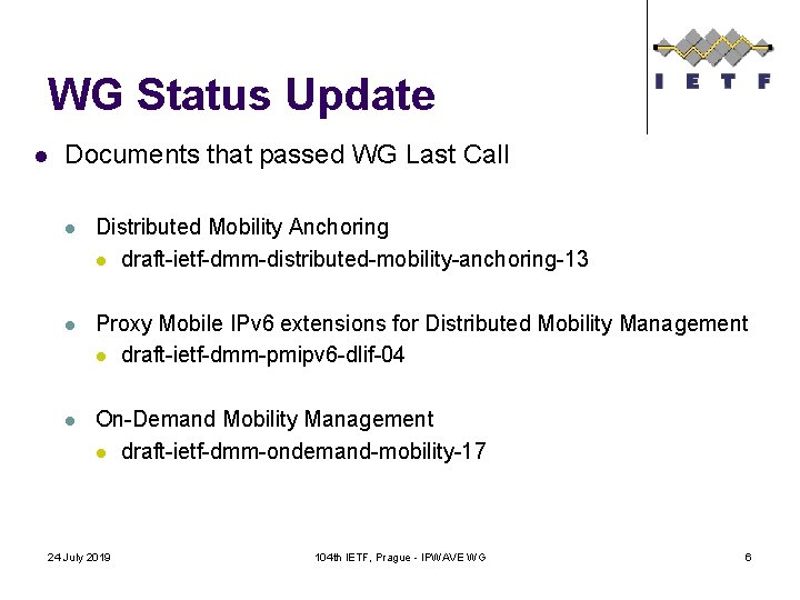 WG Status Update l Documents that passed WG Last Call l Distributed Mobility Anchoring