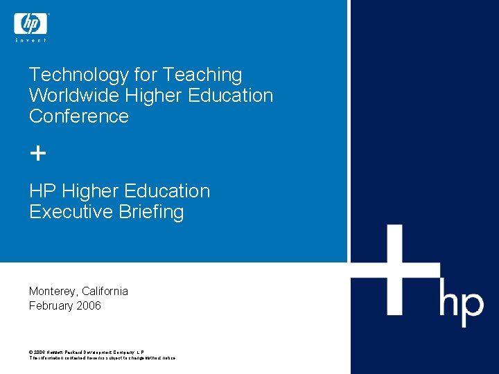 Technology for Teaching Worldwide Higher Education Conference + HP Higher Education Executive Briefing Monterey,
