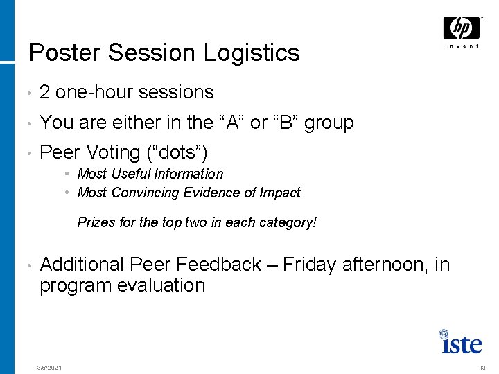 Poster Session Logistics • 2 one-hour sessions • You are either in the “A”