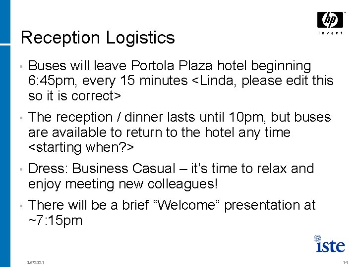 Reception Logistics • Buses will leave Portola Plaza hotel beginning 6: 45 pm, every