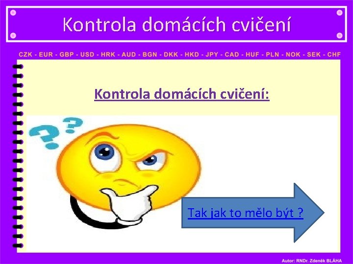 Kontrola domácích cvičení: Tak jak to mělo být ? 