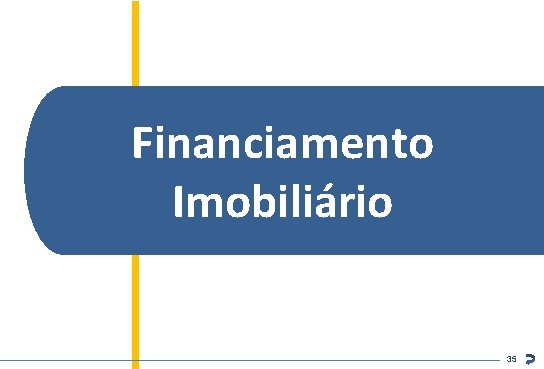 Financiamento Imobiliário Inteligência de Mercado ABECIP 35 35 