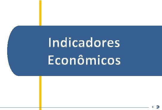 Indicadores Econômicos Inteligência de Mercado ABECIP 4 4 