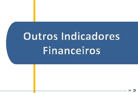 Outros Indicadores Financeiros Inteligência de Mercado ABECIP 66 66 