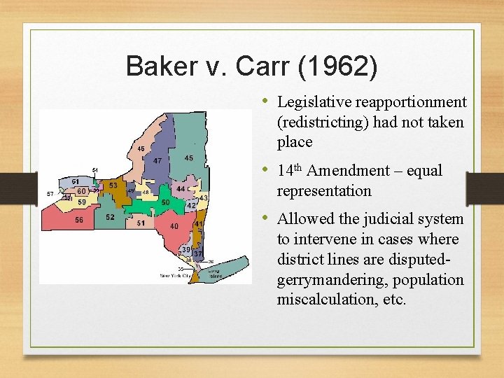 Baker v. Carr (1962) • Legislative reapportionment (redistricting) had not taken place • 14