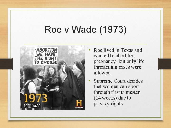 Roe v Wade (1973) • Roe lived in Texas and wanted to abort her