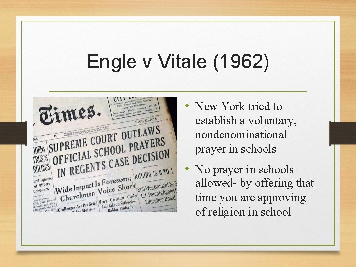 Engle v Vitale (1962) • New York tried to establish a voluntary, nondenominational prayer
