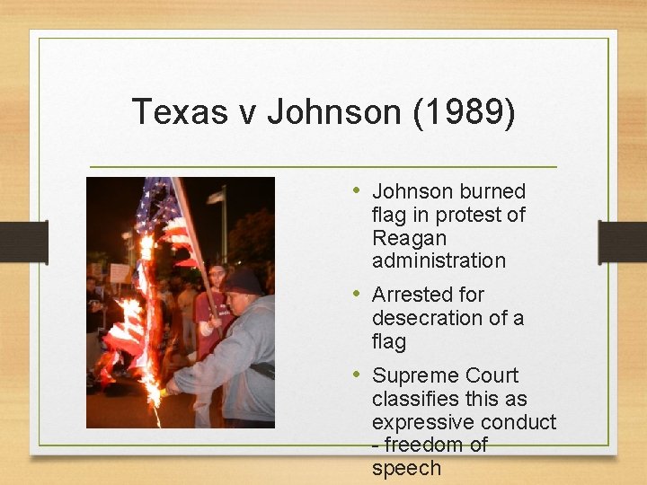 Texas v Johnson (1989) • Johnson burned flag in protest of Reagan administration •