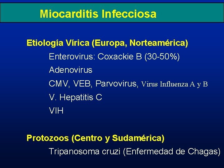 Miocarditis Infecciosa Etiología Vírica (Europa, Norteamérica) Enterovirus: Coxackie B (30 -50%) Adenovirus CMV, VEB,