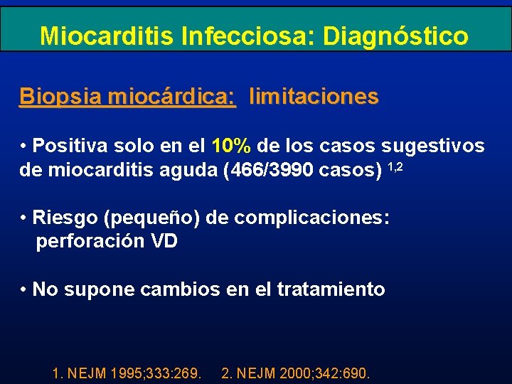 Miocarditis Infecciosa: Diagnóstico Biopsia miocárdica: limitaciones • Positiva solo en el 10% de los