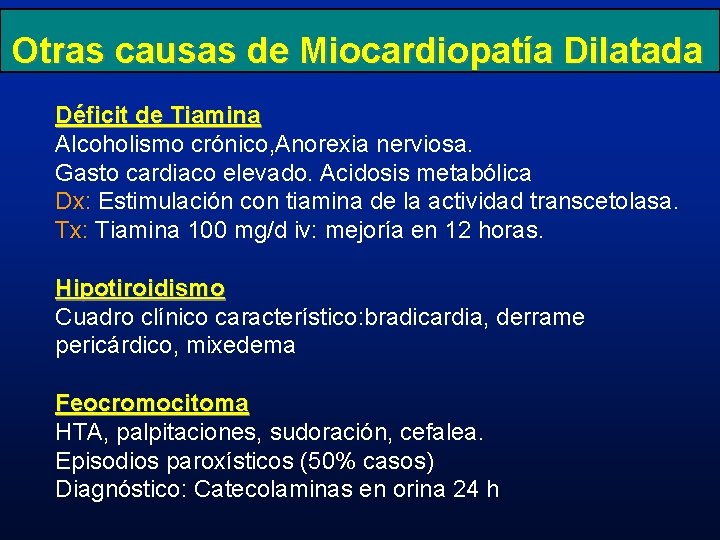 Otras causas de Miocardiopatía Dilatada Déficit de Tiamina Alcoholismo crónico, Anorexia nerviosa. Gasto cardiaco
