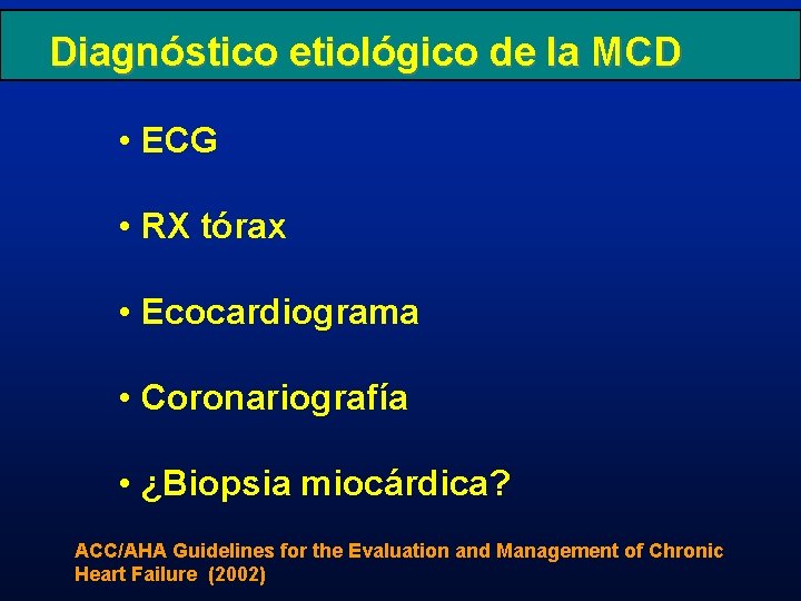 Diagnóstico etiológico de la MCD • ECG • RX tórax • Ecocardiograma • Coronariografía