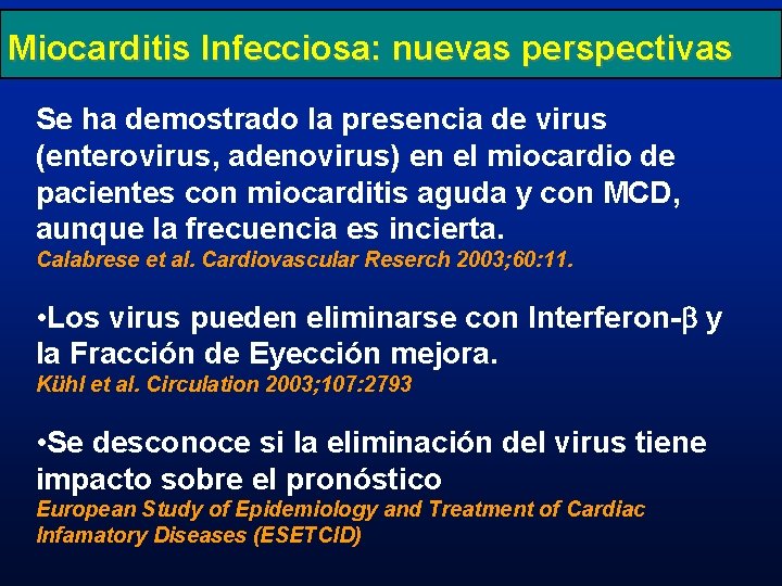 Miocarditis Infecciosa: nuevas perspectivas Se ha demostrado la presencia de virus (enterovirus, adenovirus) en