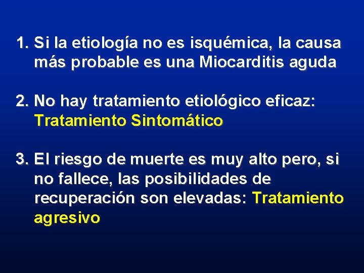 1. Si la etiología no es isquémica, la causa más probable es una Miocarditis