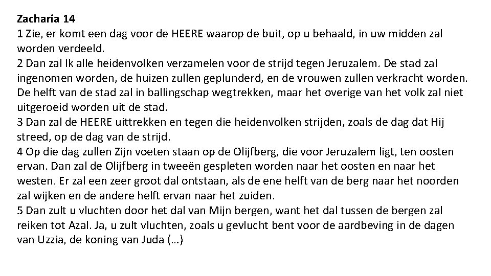 Zacharia 14 1 Zie, er komt een dag voor de HEERE waarop de buit,