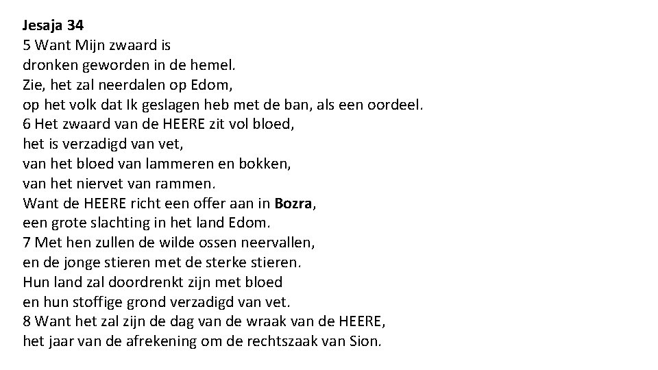 Jesaja 34 5 Want Mijn zwaard is dronken geworden in de hemel. Zie, het