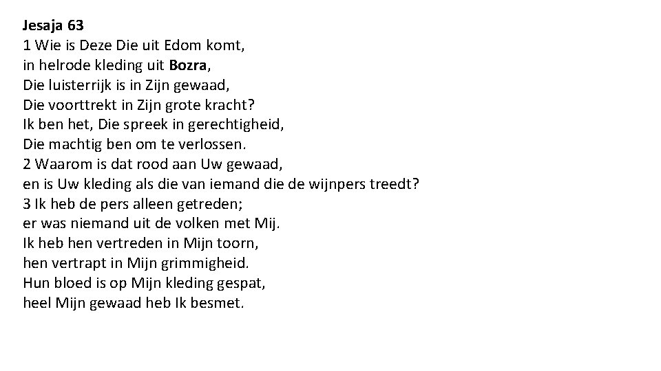 Jesaja 63 1 Wie is Deze Die uit Edom komt, in helrode kleding uit