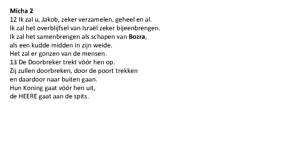 Micha 2 12 Ik zal u, Jakob, zeker verzamelen, geheel en al. Ik zal