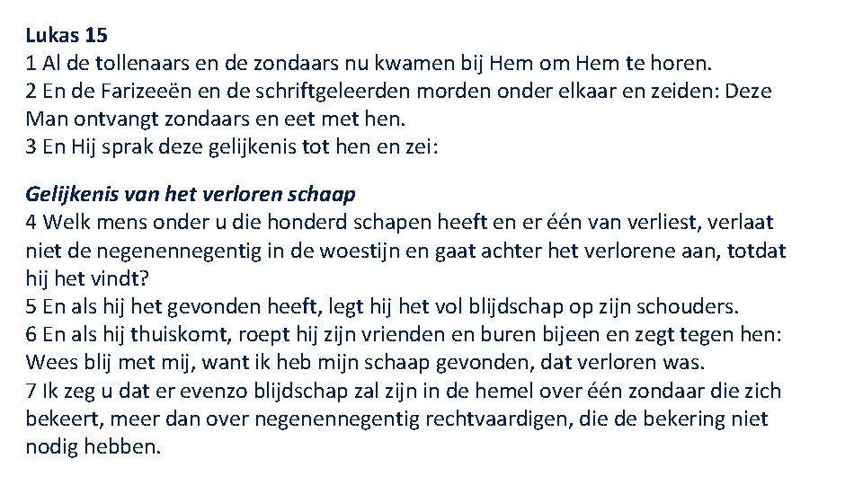 Lukas 15 1 Al de tollenaars en de zondaars nu kwamen bij Hem om