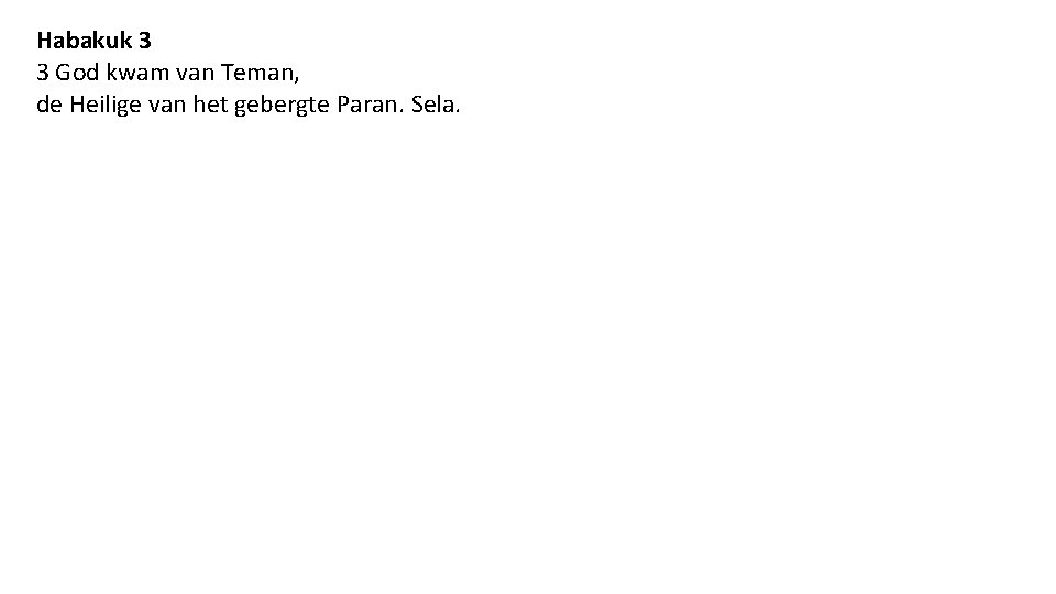 Habakuk 3 3 God kwam van Teman, de Heilige van het gebergte Paran. Sela.