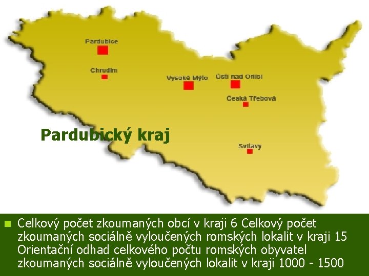 Pardubický kraj n Celkový počet zkoumaných obcí v kraji 6 Celkový počet zkoumaných sociálně