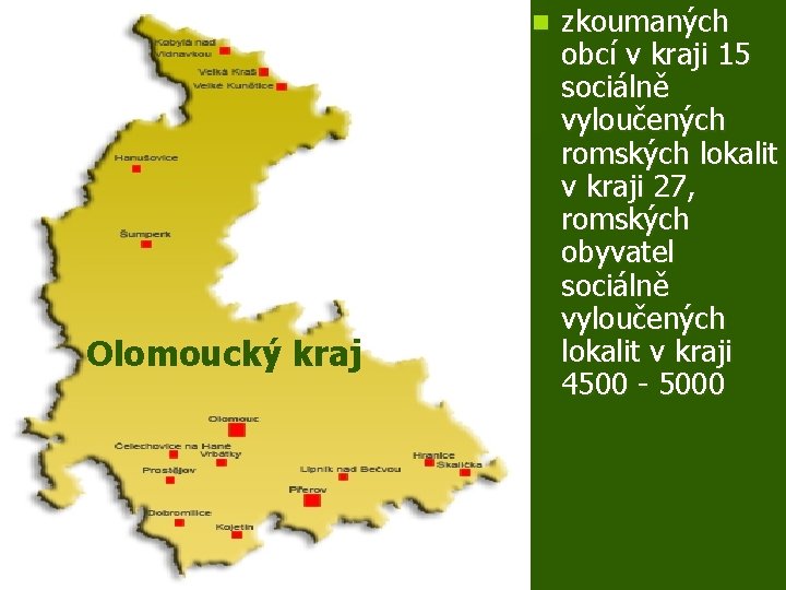 n Olomoucký kraj zkoumaných obcí v kraji 15 sociálně vyloučených romských lokalit v kraji