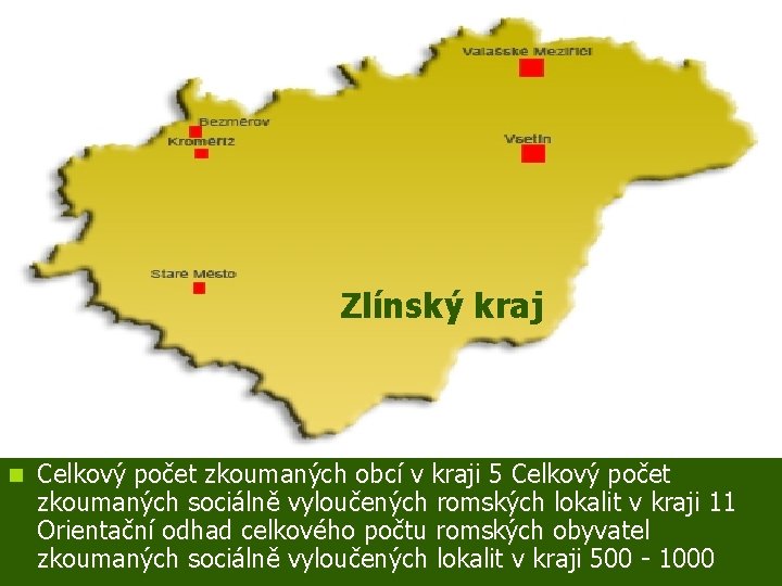 Zlínský kraj n Celkový počet zkoumaných obcí v kraji 5 Celkový počet zkoumaných sociálně