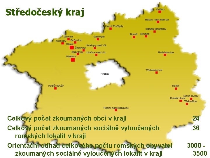 Středočeský kraj Celkový počet zkoumaných obcí v kraji 24 Celkový počet zkoumaných sociálně vyloučených